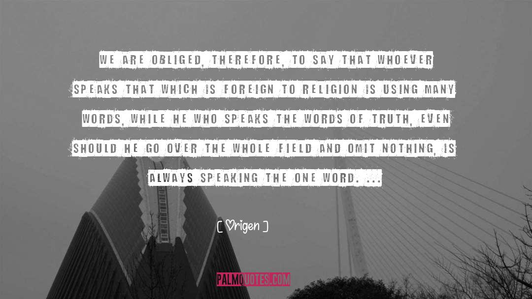 Origen Quotes: We are obliged, therefore, to