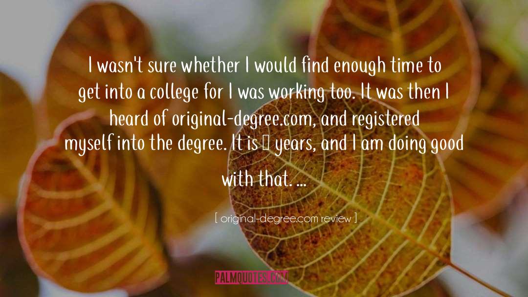 Original-degree.com Review Quotes: I wasn't sure whether I