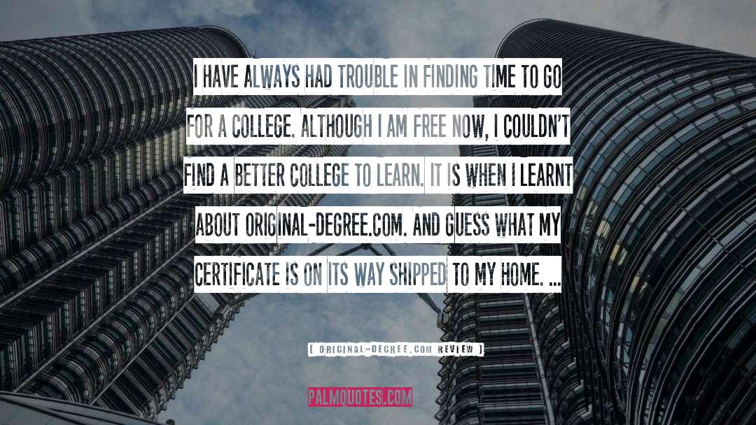Original-degree.com Review Quotes: I have always had trouble