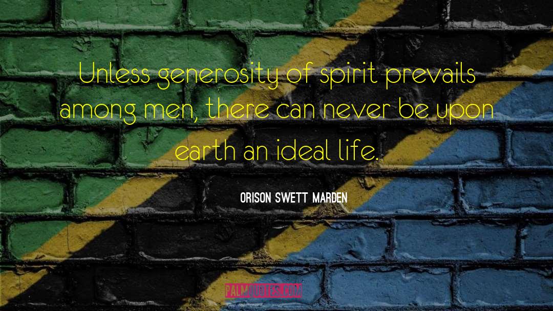 Orison Swett Marden Quotes: Unless generosity of spirit prevails