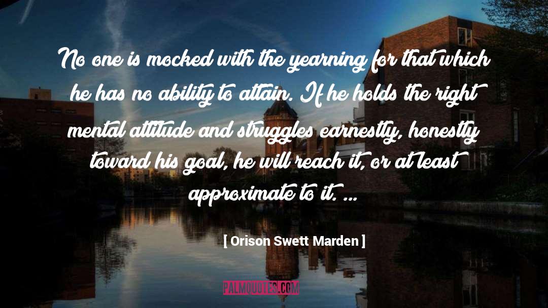 Orison Swett Marden Quotes: No one is mocked with
