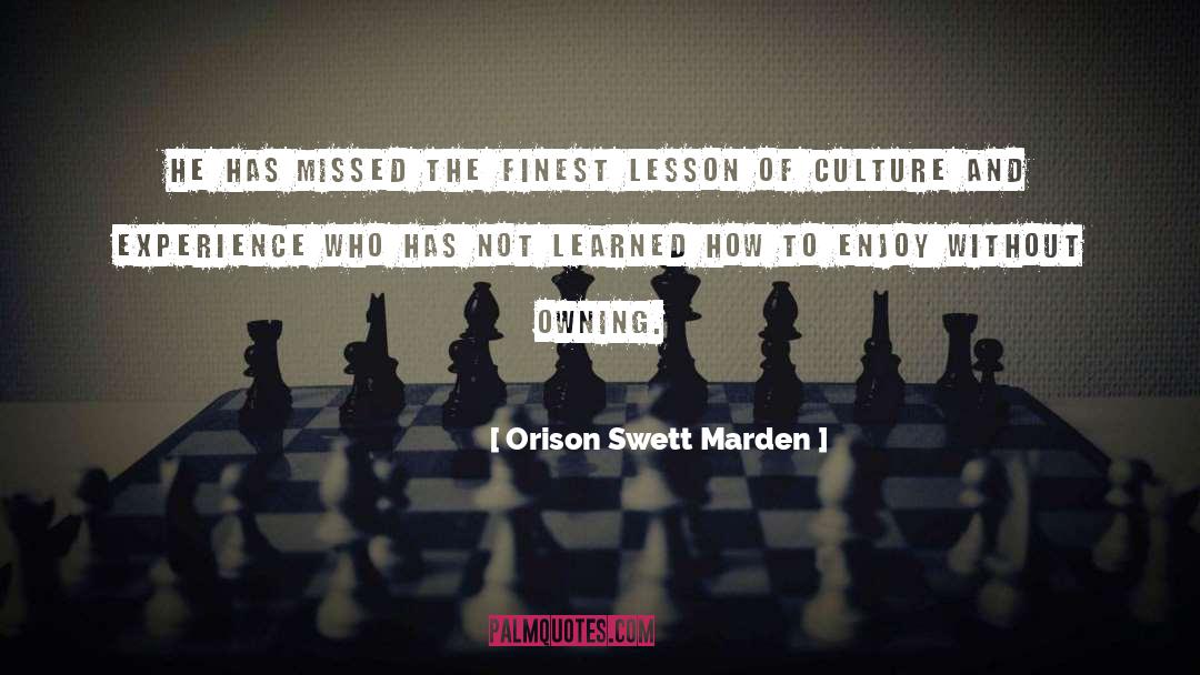 Orison Swett Marden Quotes: He has missed the finest