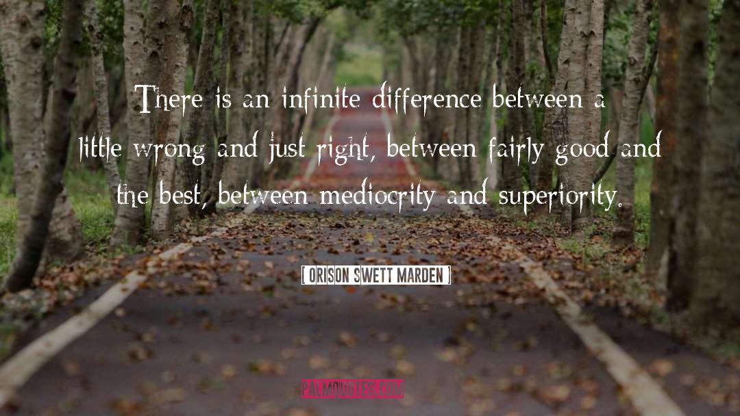 Orison Swett Marden Quotes: There is an infinite difference