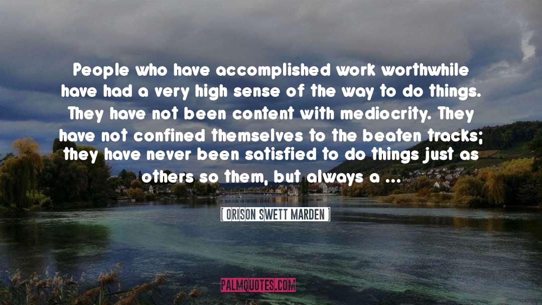 Orison Swett Marden Quotes: People who have accomplished work