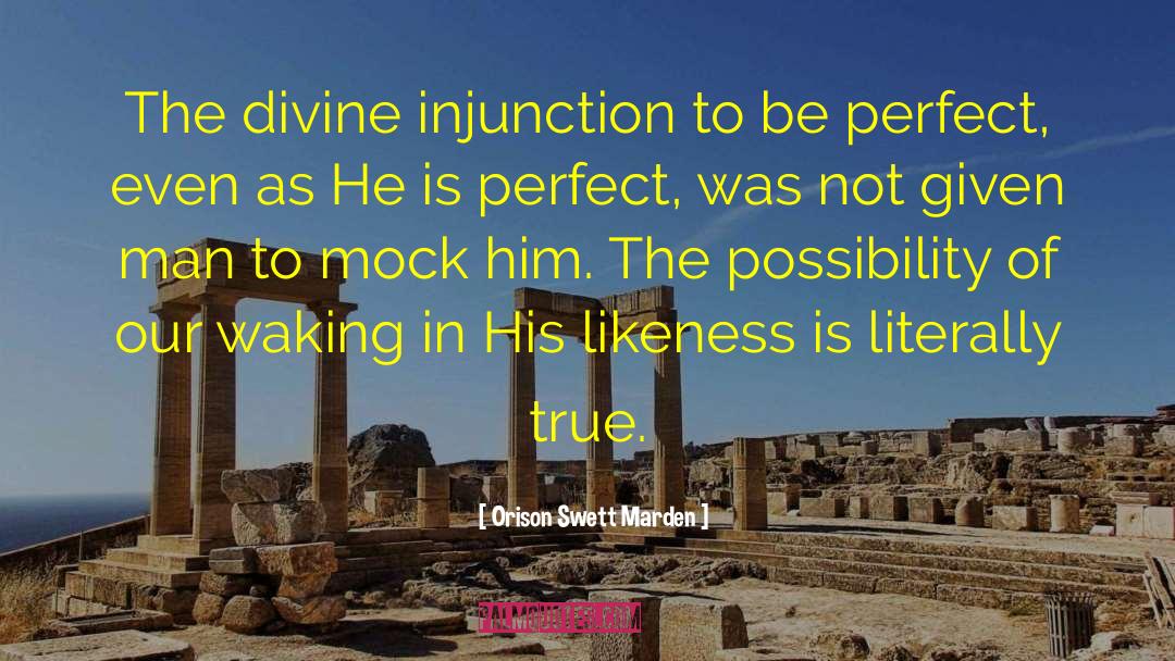 Orison Swett Marden Quotes: The divine injunction to be