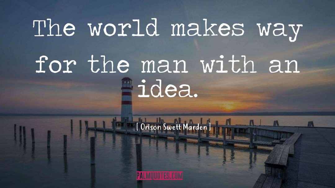 Orison Swett Marden Quotes: The world makes way for