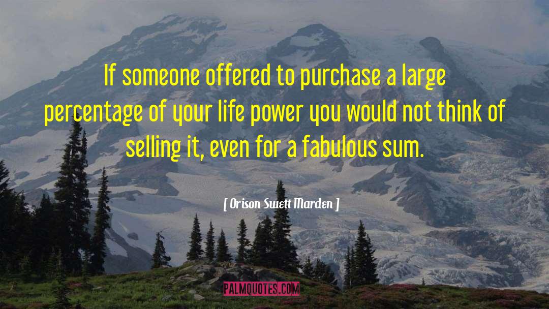 Orison Swett Marden Quotes: If someone offered to purchase