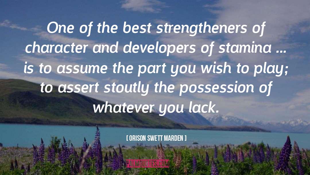 Orison Swett Marden Quotes: One of the best strengtheners