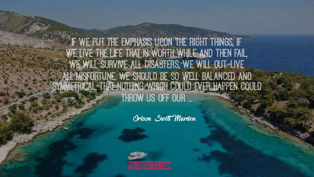 Orison Swett Marden Quotes: If we put the emphasis