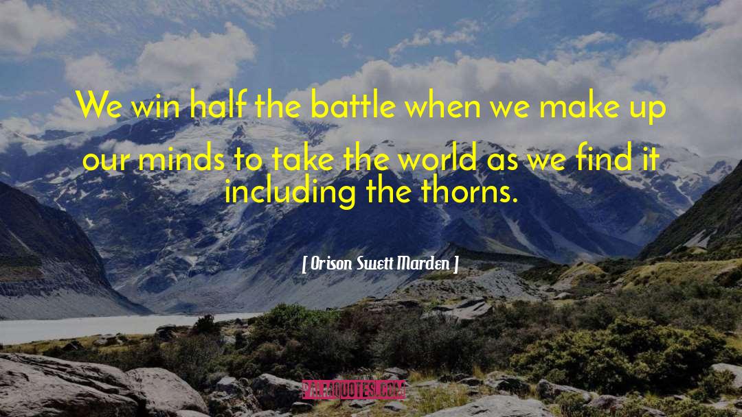 Orison Swett Marden Quotes: We win half the battle