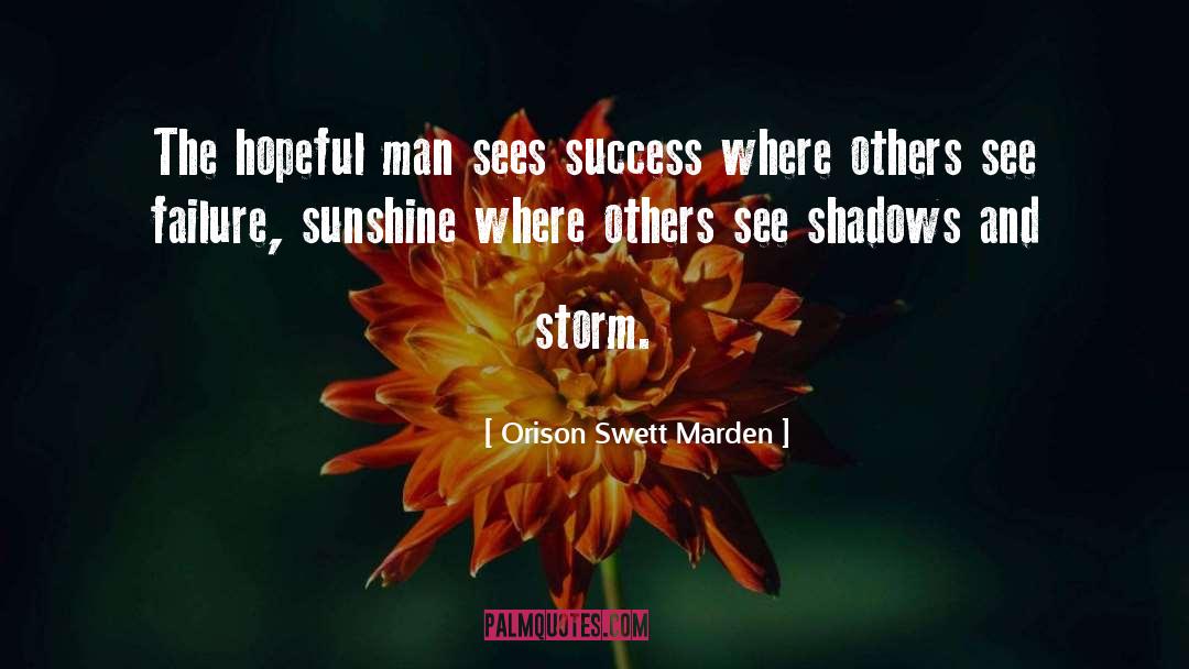 Orison Swett Marden Quotes: The hopeful man sees success