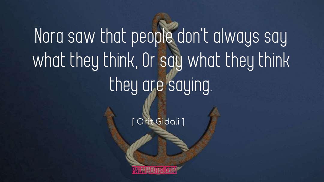 Orit Gidali Quotes: Nora saw that people don't