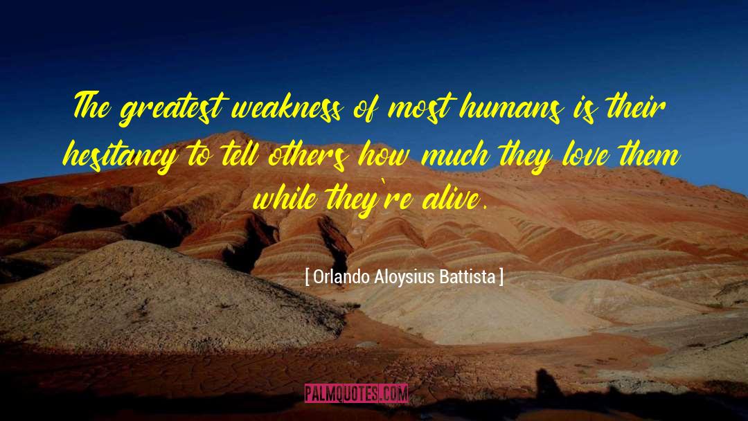 Orlando Aloysius Battista Quotes: The greatest weakness of most