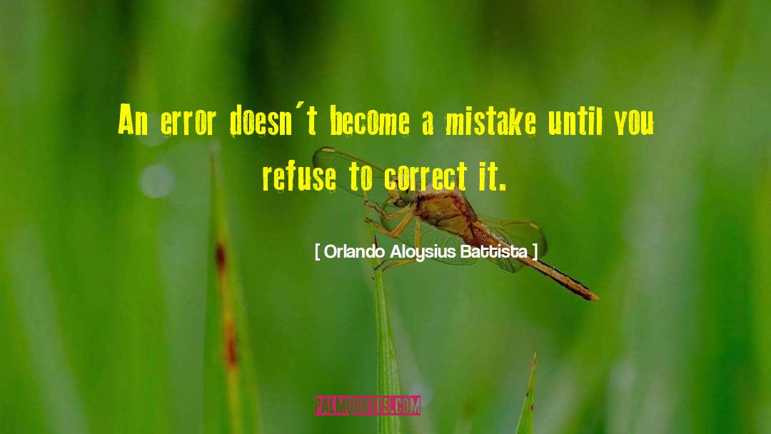 Orlando Aloysius Battista Quotes: An error doesn't become a