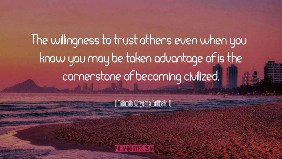 Orlando Aloysius Battista Quotes: The willingness to trust others