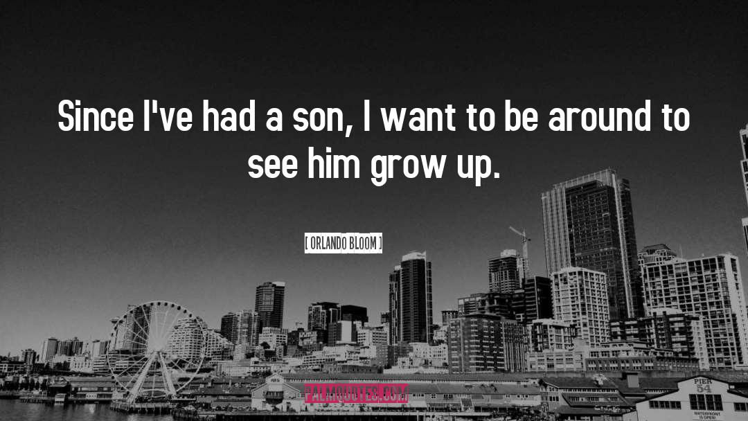 Orlando Bloom Quotes: Since I've had a son,