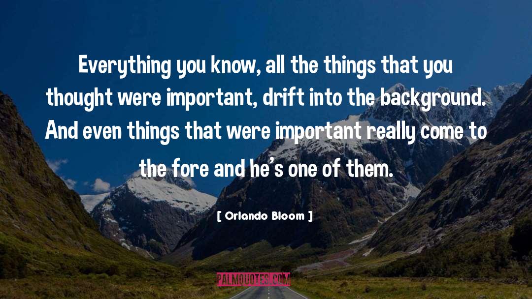 Orlando Bloom Quotes: Everything you know, all the
