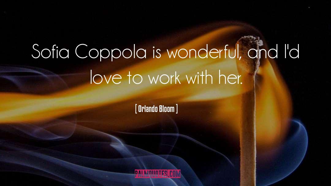 Orlando Bloom Quotes: Sofia Coppola is wonderful, and