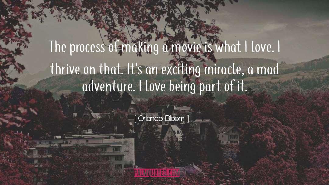 Orlando Bloom Quotes: The process of making a