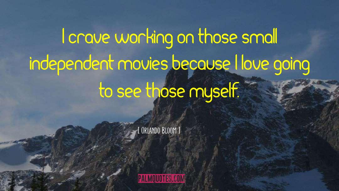 Orlando Bloom Quotes: I crave working on those