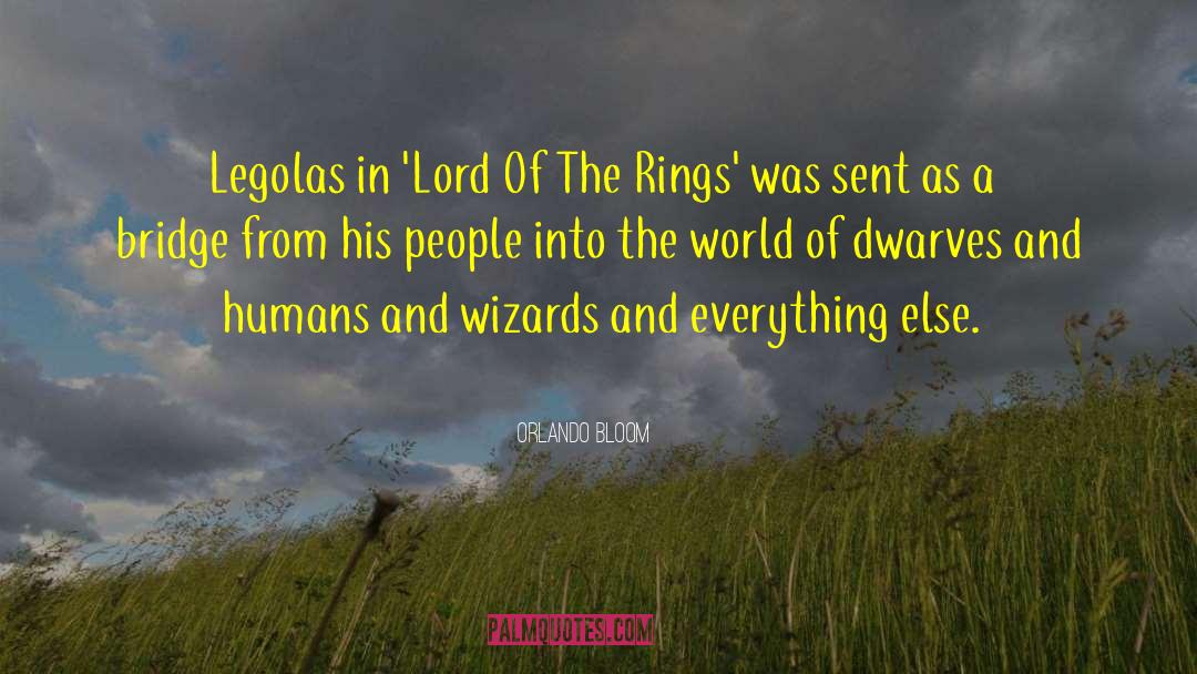 Orlando Bloom Quotes: Legolas in 'Lord Of The