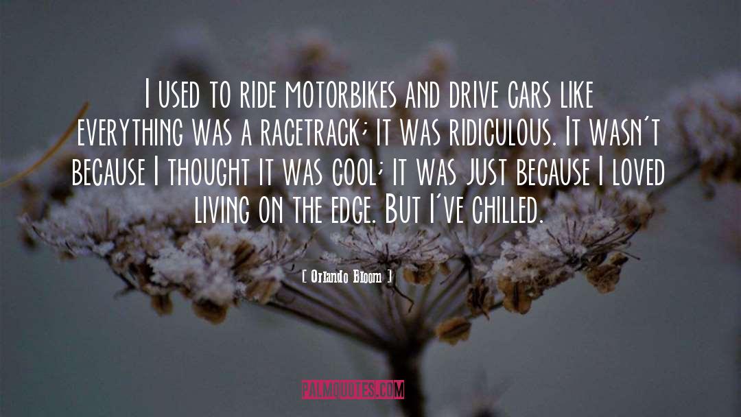 Orlando Bloom Quotes: I used to ride motorbikes