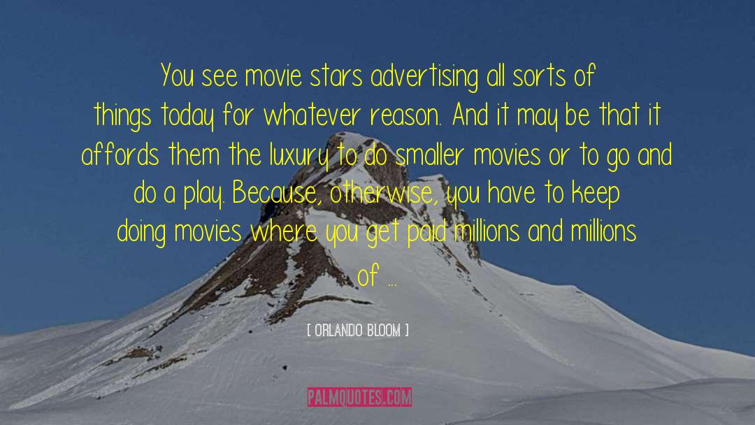 Orlando Bloom Quotes: You see movie stars advertising