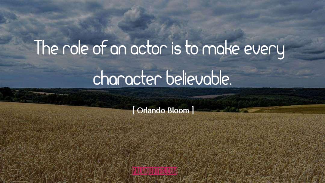Orlando Bloom Quotes: The role of an actor