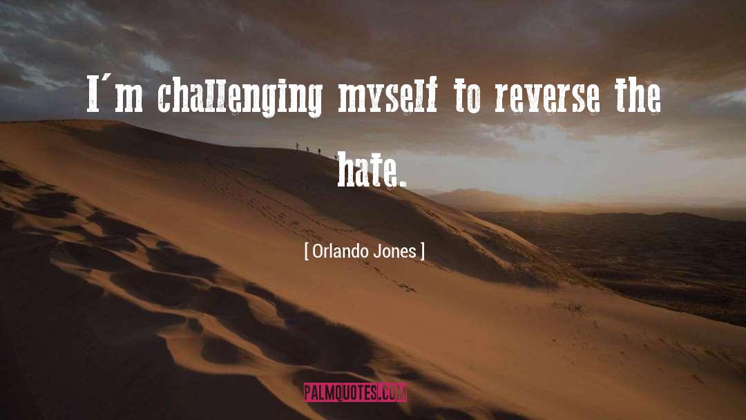 Orlando Jones Quotes: I'm challenging myself to reverse
