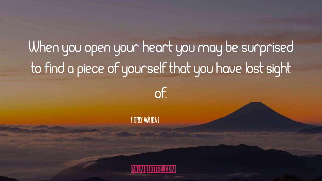Orly Wahba Quotes: When you open your heart