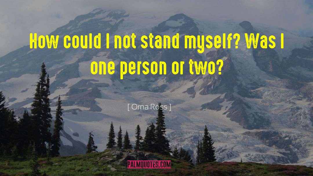 Orna Ross Quotes: How could I not stand