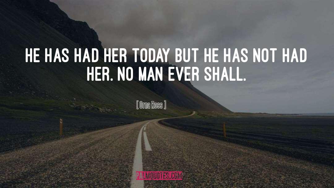 Orna Ross Quotes: He has had her today