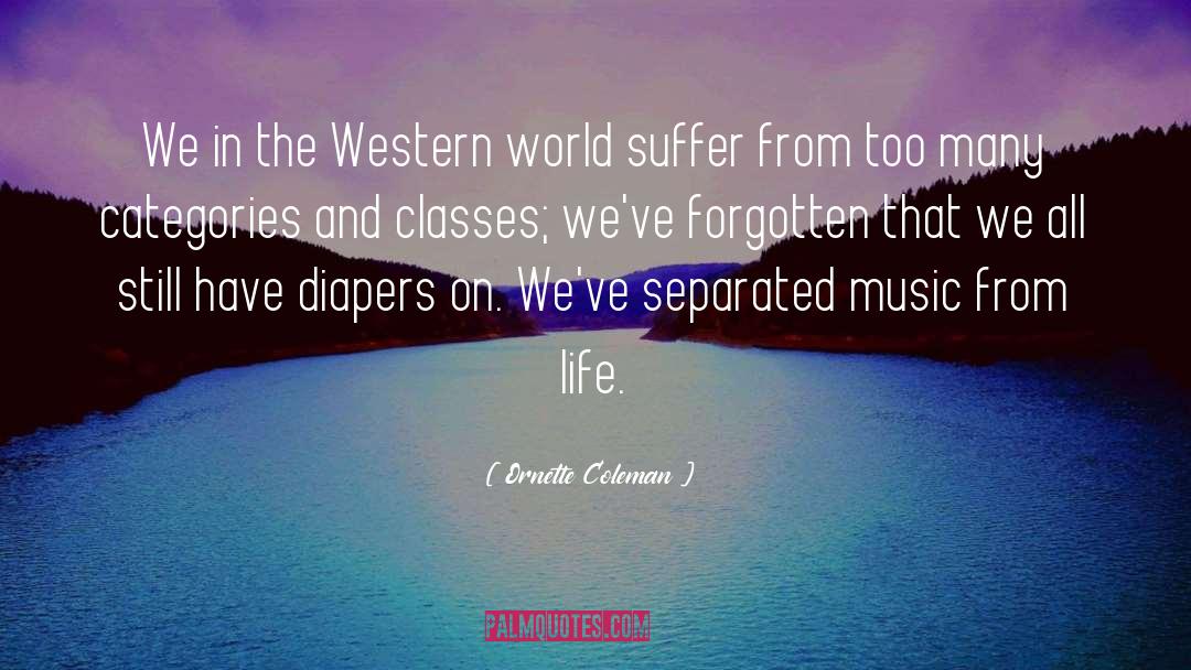 Ornette Coleman Quotes: We in the Western world
