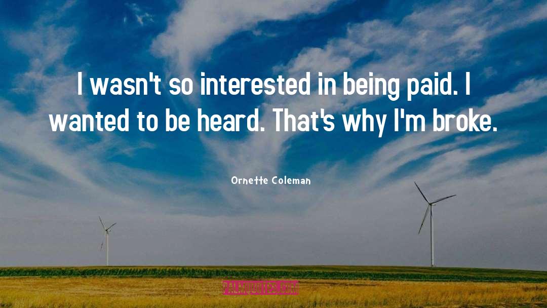 Ornette Coleman Quotes: I wasn't so interested in