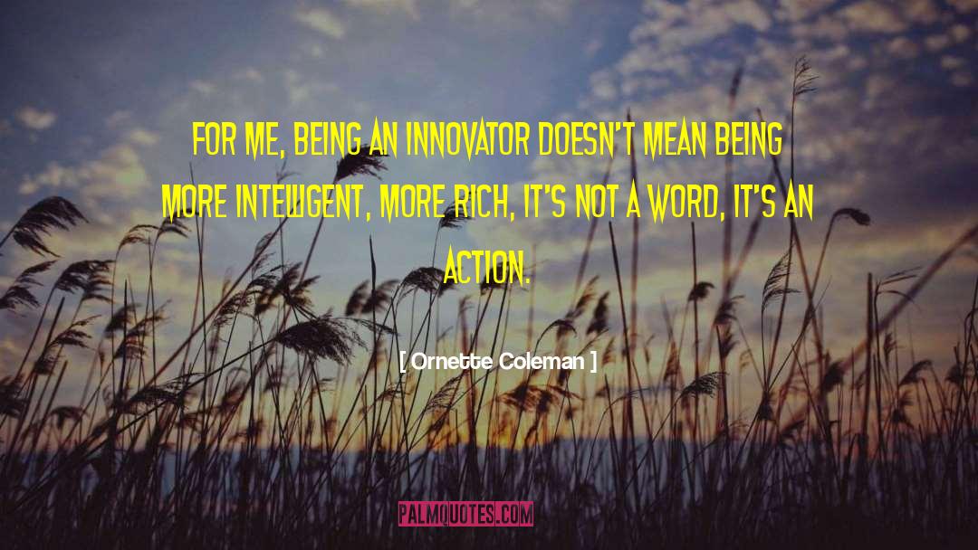 Ornette Coleman Quotes: For me, being an innovator
