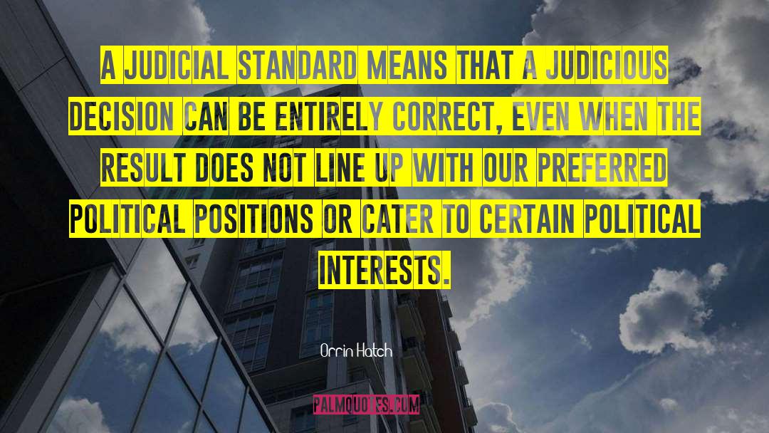 Orrin Hatch Quotes: A judicial standard means that