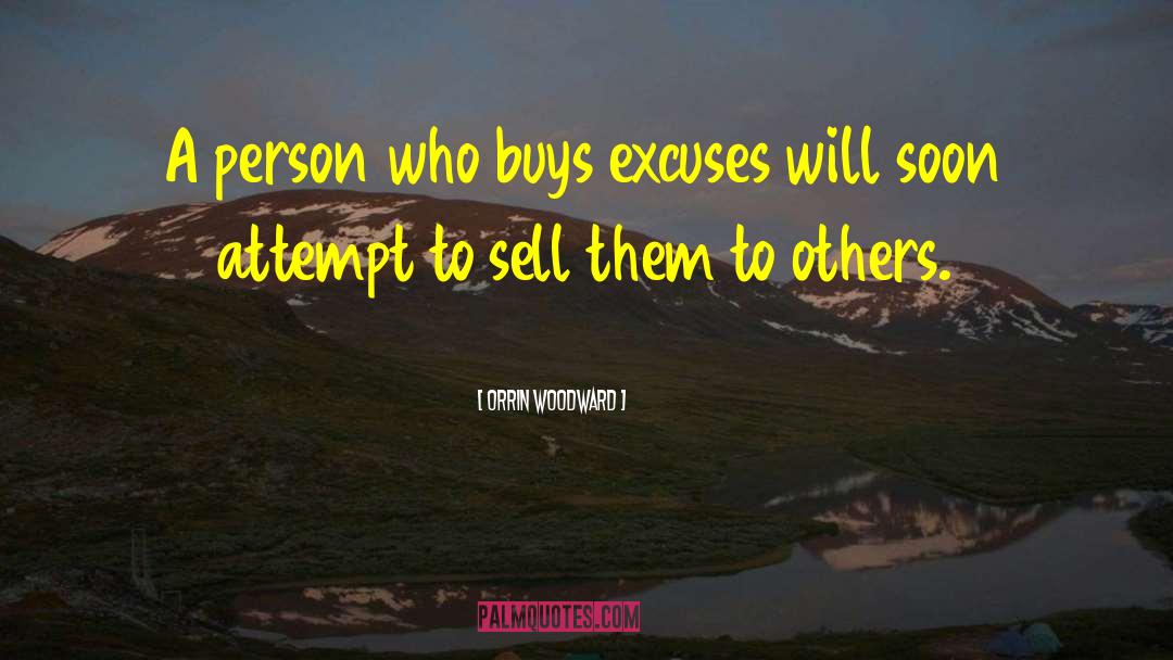 Orrin Woodward Quotes: A person who buys excuses