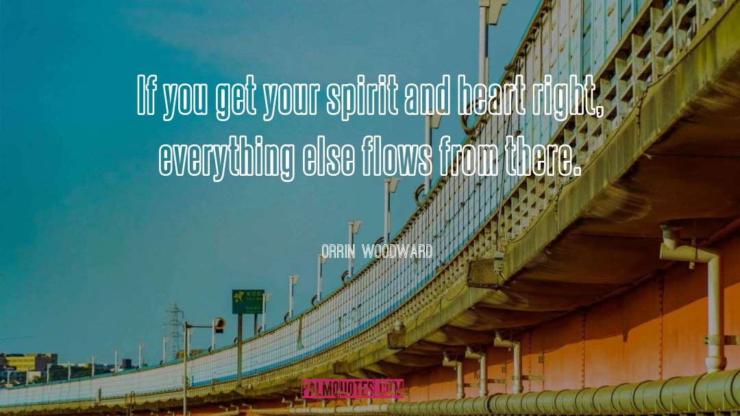 Orrin Woodward Quotes: If you get your spirit