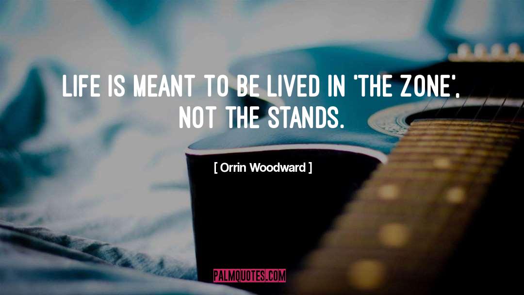 Orrin Woodward Quotes: Life is meant to be
