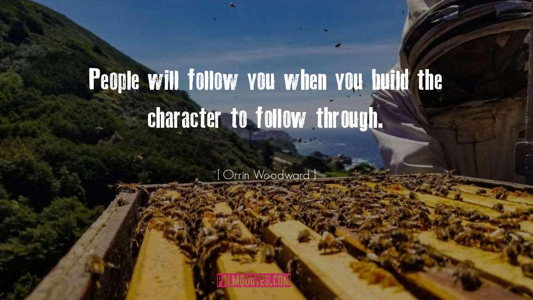 Orrin Woodward Quotes: People will follow you when