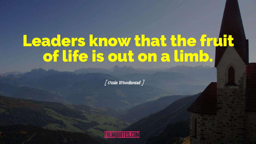 Orrin Woodward Quotes: Leaders know that the fruit