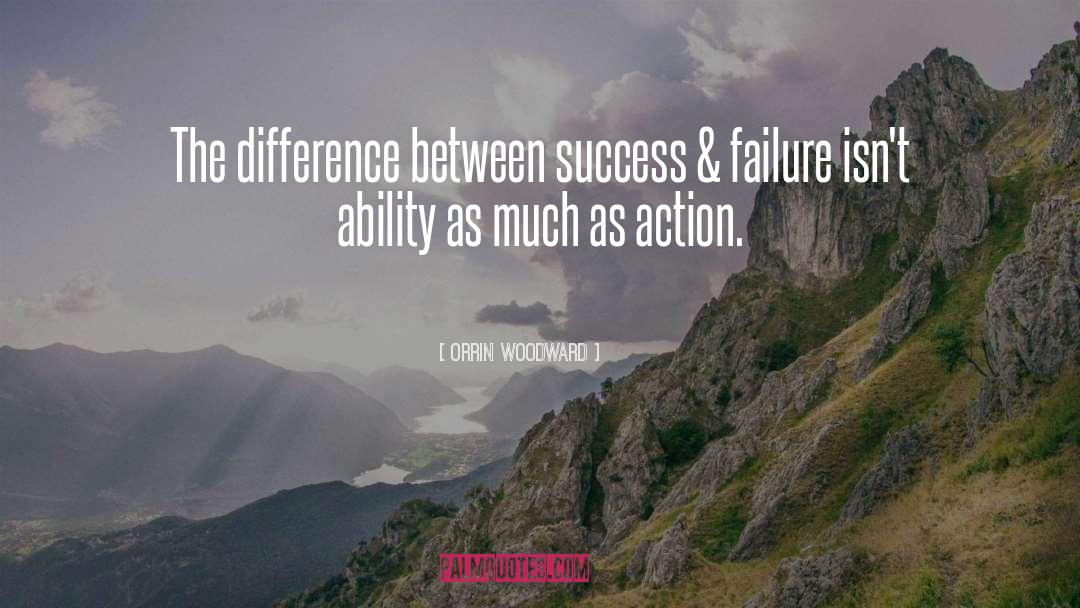 Orrin Woodward Quotes: The difference between success &