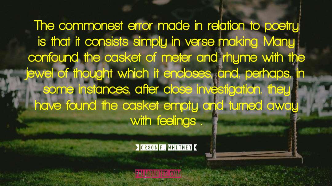 Orson F. Whitney Quotes: The commonest error made in