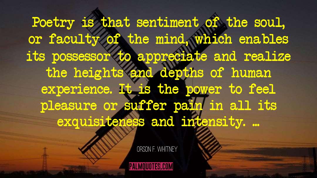 Orson F. Whitney Quotes: Poetry is that sentiment of