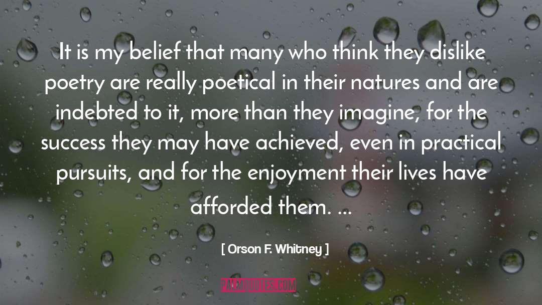 Orson F. Whitney Quotes: It is my belief that