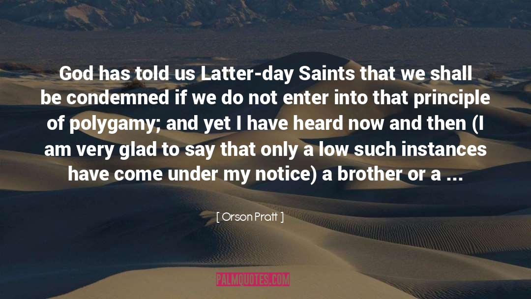 Orson Pratt Quotes: God has told us Latter-day