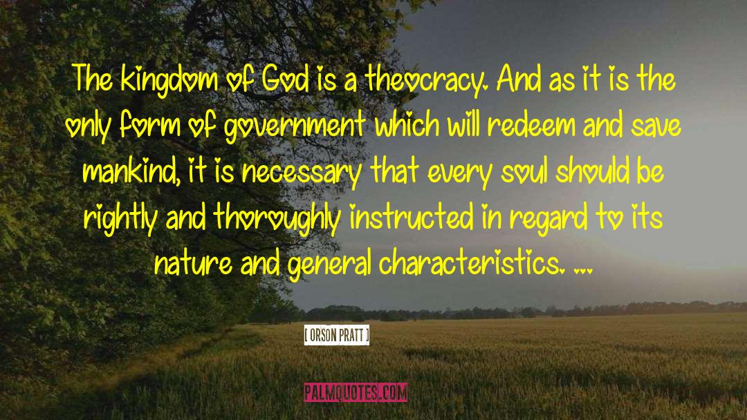 Orson Pratt Quotes: The kingdom of God is