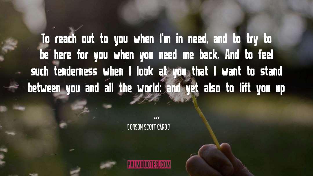 Orson Scott Card Quotes: To reach out to you