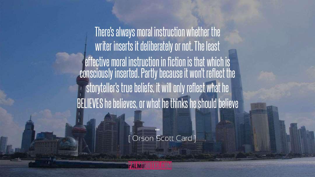 Orson Scott Card Quotes: There's always moral instruction whether