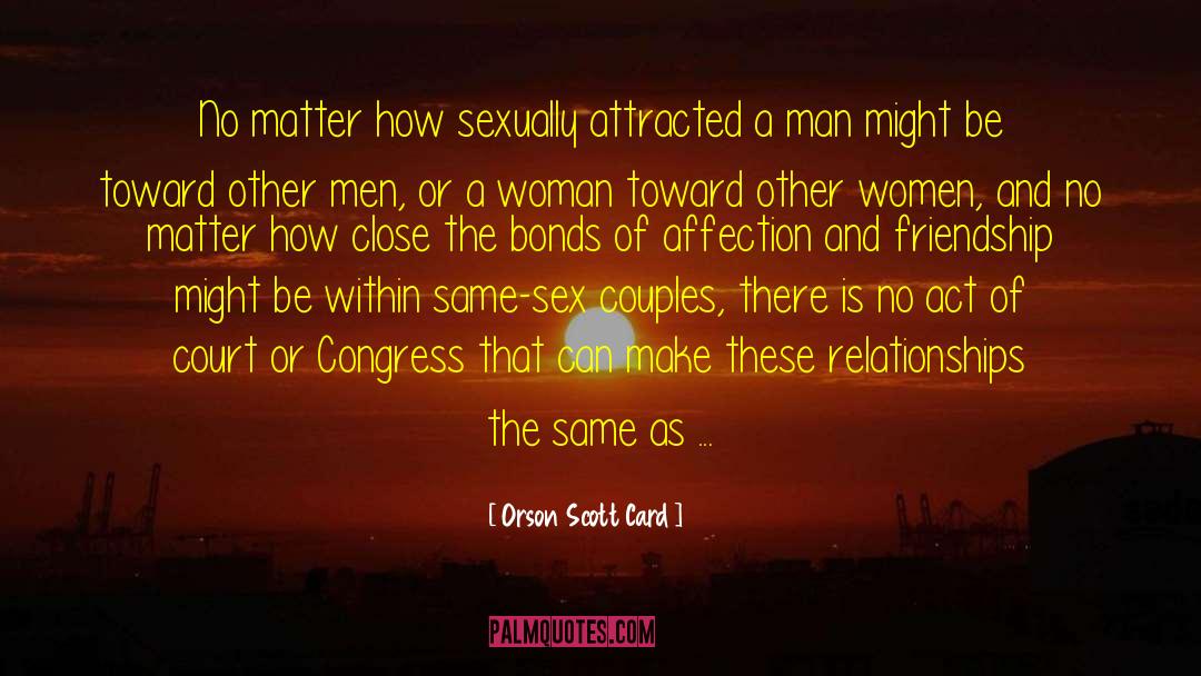Orson Scott Card Quotes: No matter how sexually attracted